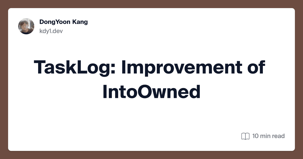 TaskLog: Improvement of IntoOwned
